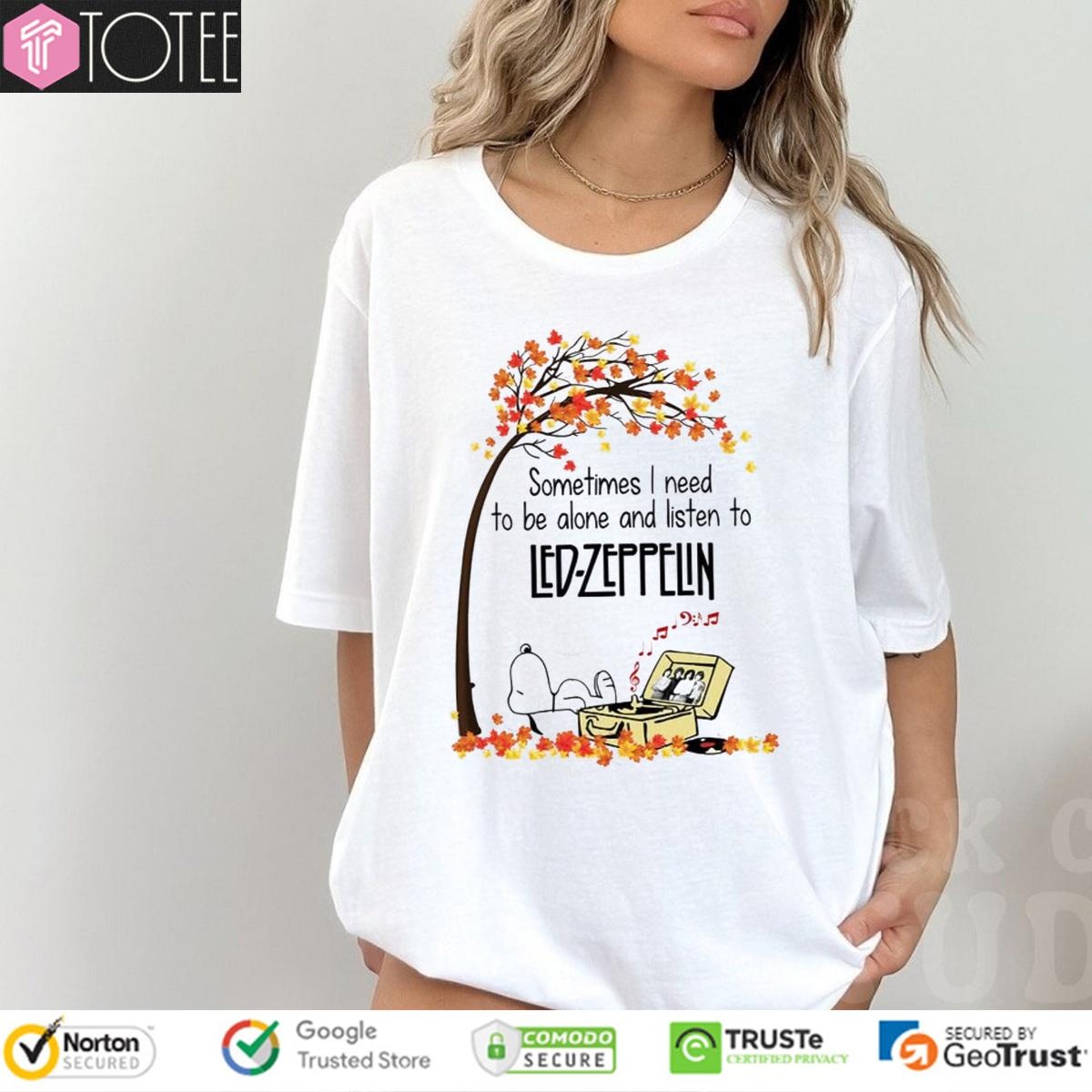 Sometimes I Need To Be Alone And Listen To Led Zeppelin Snoopy T-shirt
