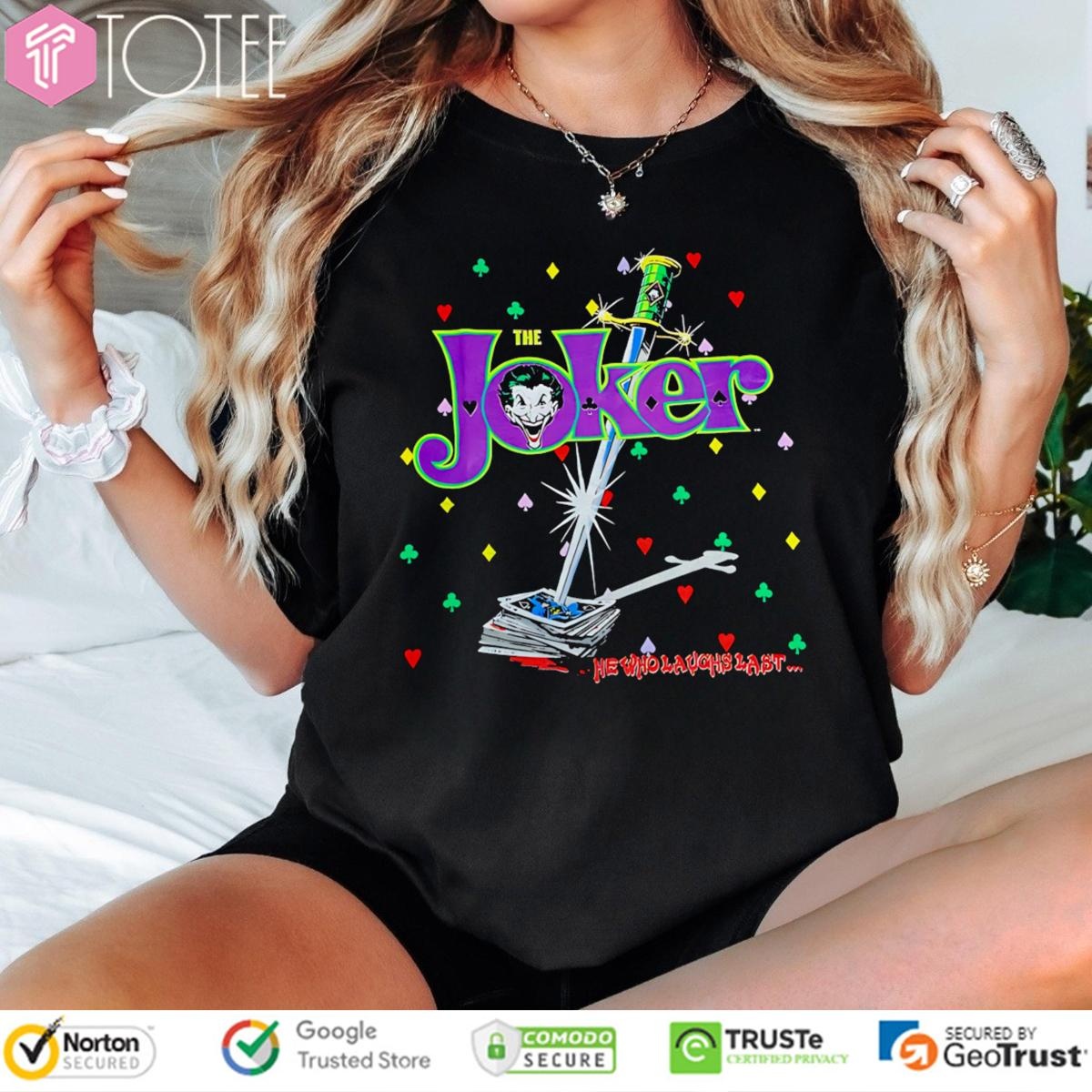 The Joker He Who Laughs Last T-shirt