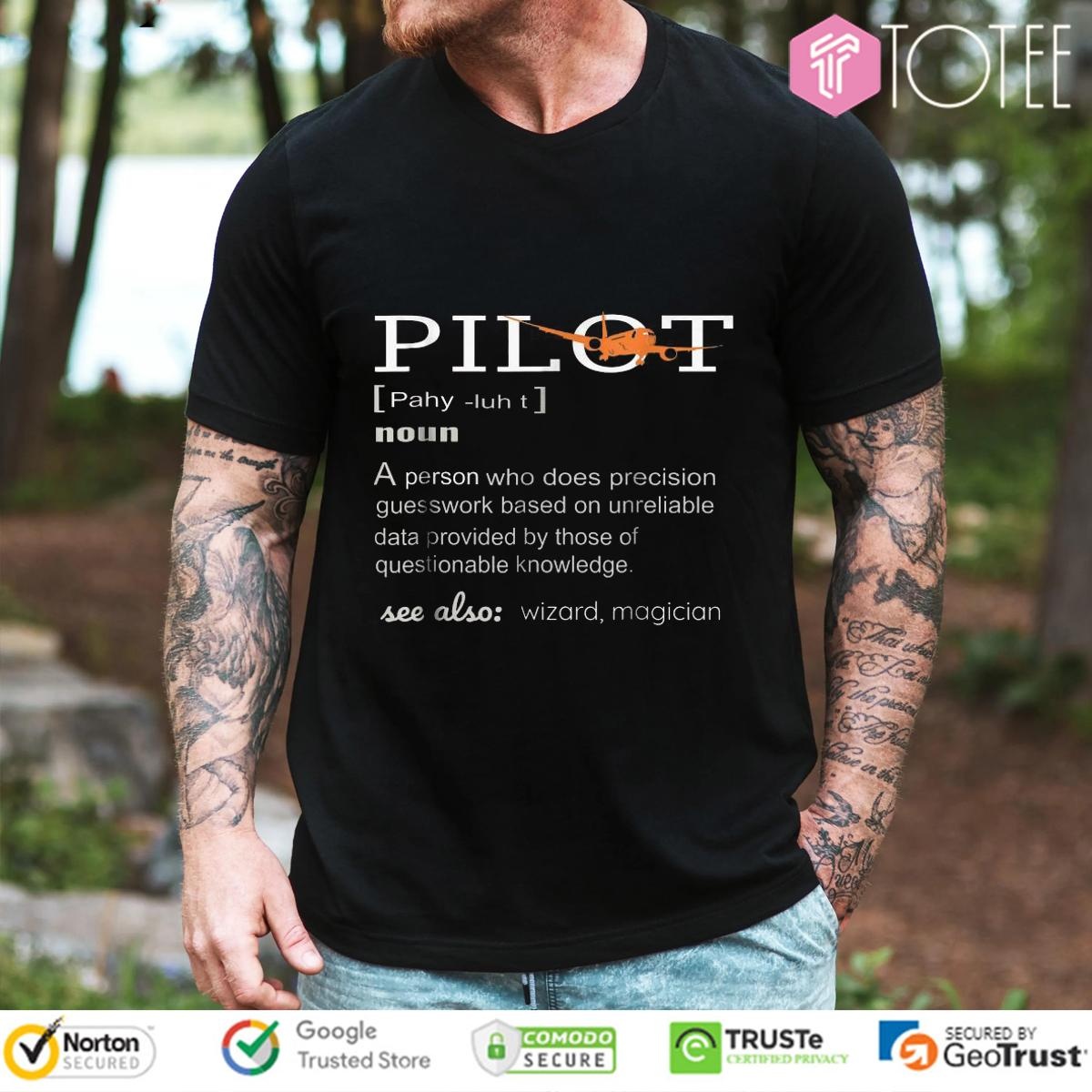Pilot Definition Who Does Precision Guesswork Based On Unreliable Data Provided T-shirt