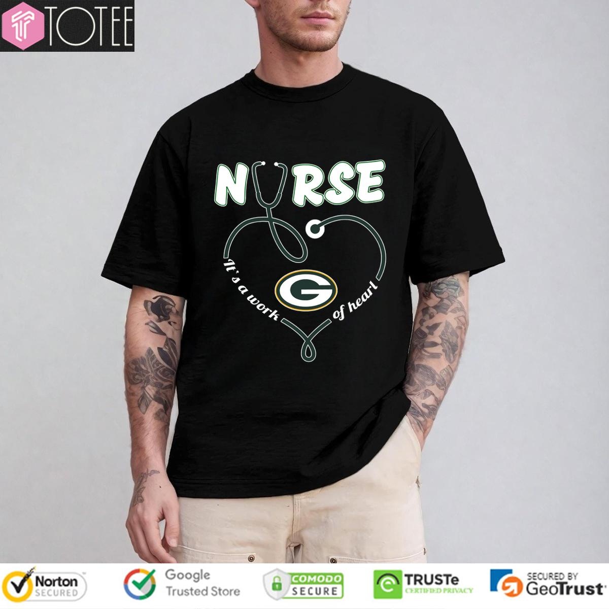 Nurse Its A Work Of Heart Green Bay Packers T-shirt