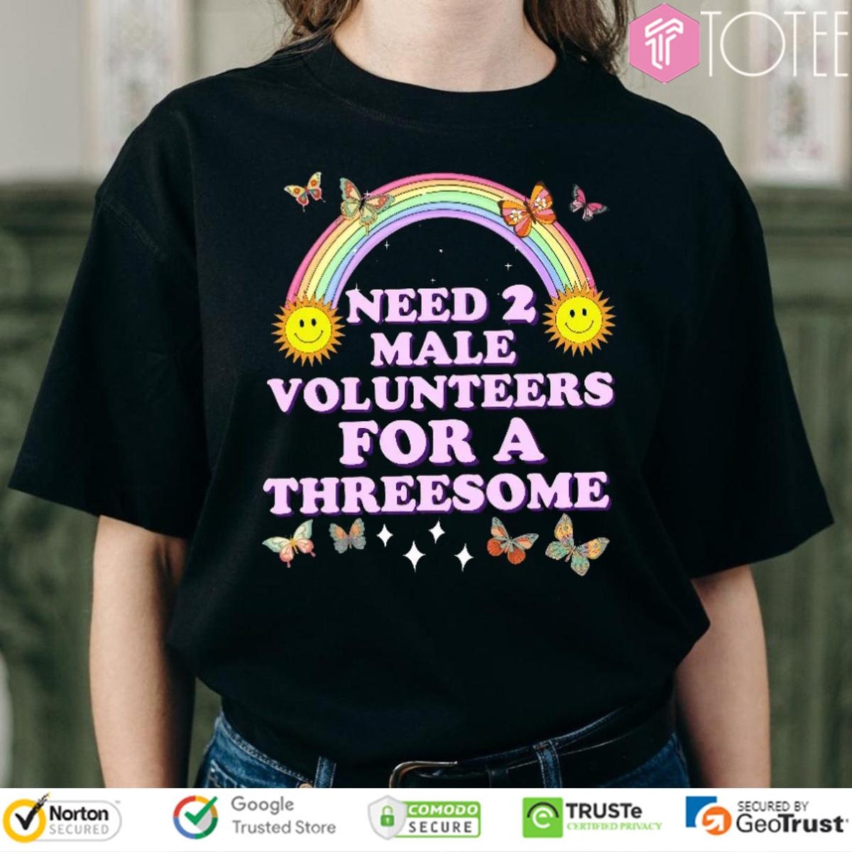 Need 2 Male Volunteers For A Threesome Butterfly Rainbow T-shirt