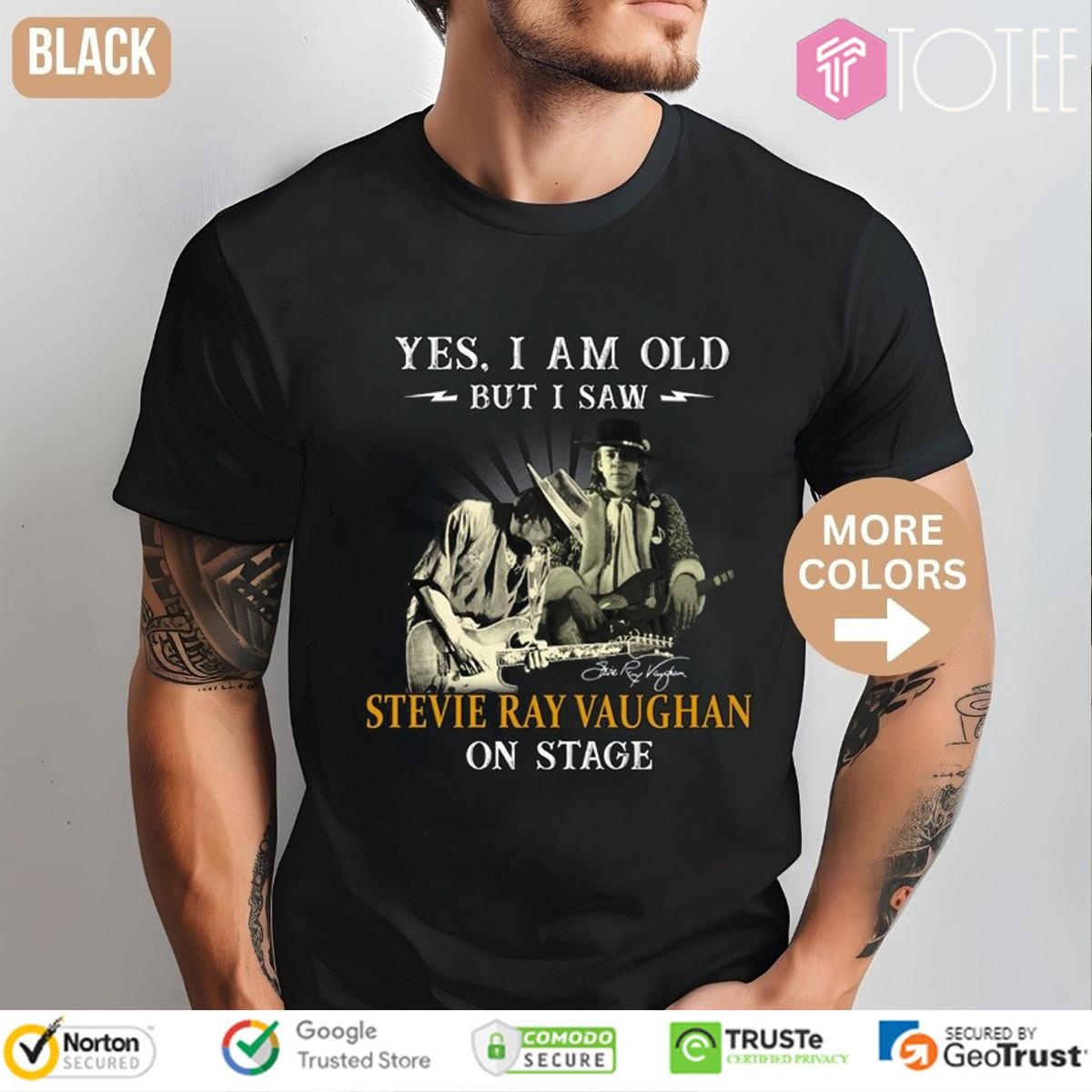 Yes I Am Old But I Saw Stevie Ray Vaughan On Stage Signature T-shirt