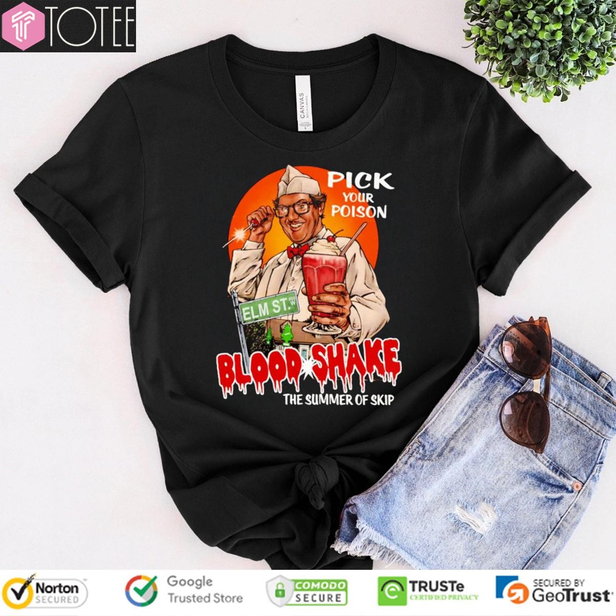 Pick Your Poison Blood Shake The Summer Of Skip T-shirt
