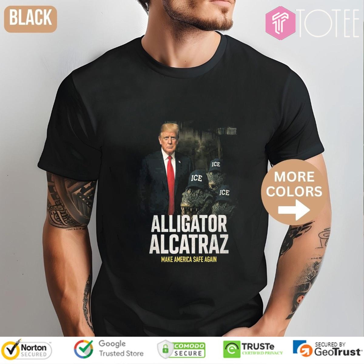 Trump Ice Alligator Alcatraz Make America Safe Again T-shirt