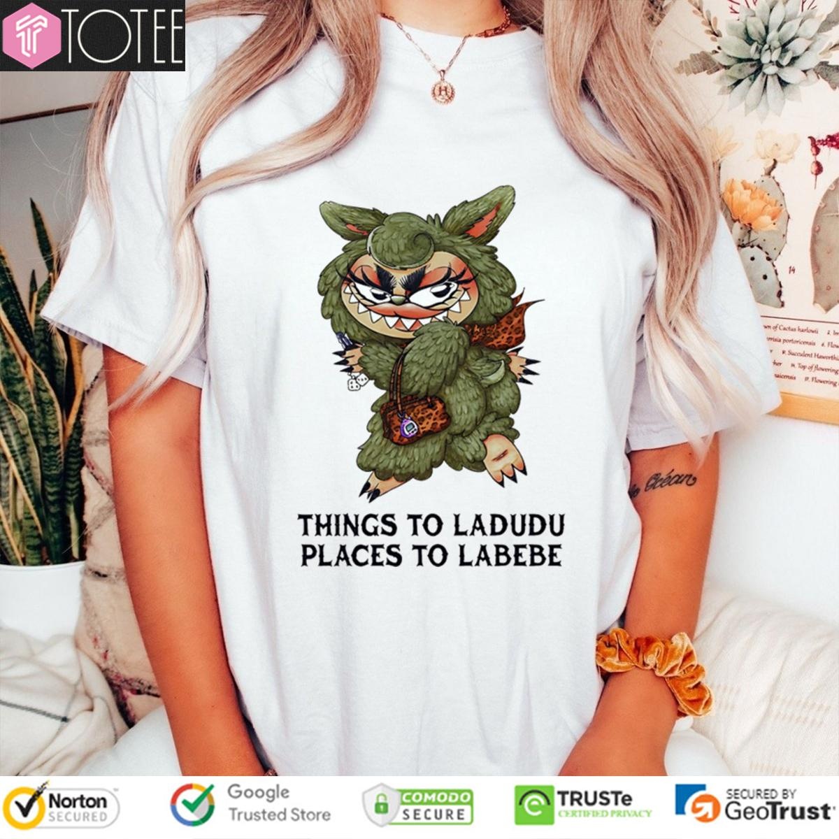 Labubu Things To Ladudu Places To Labebe T-shirt