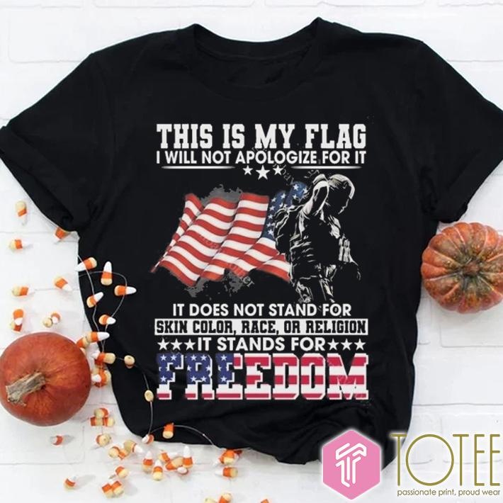 This Is My Flag Skin Color Race Or Religion It Stands For Freedom T-shirt