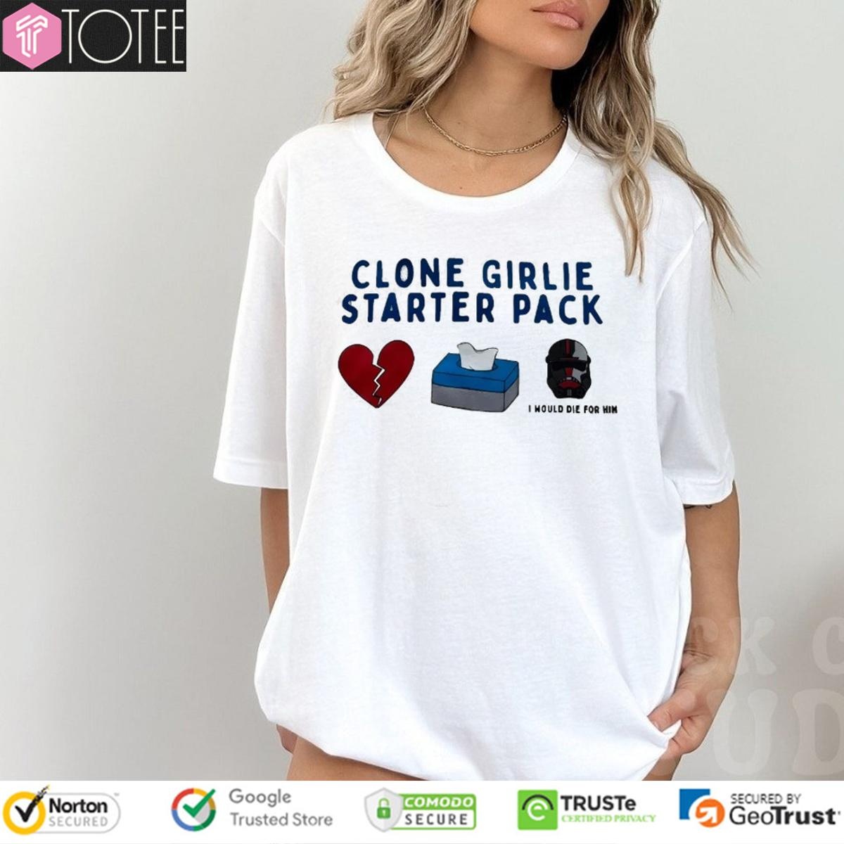 Clone Girlie Starter Pack Heart Tissue Would Die For Him T-shirt