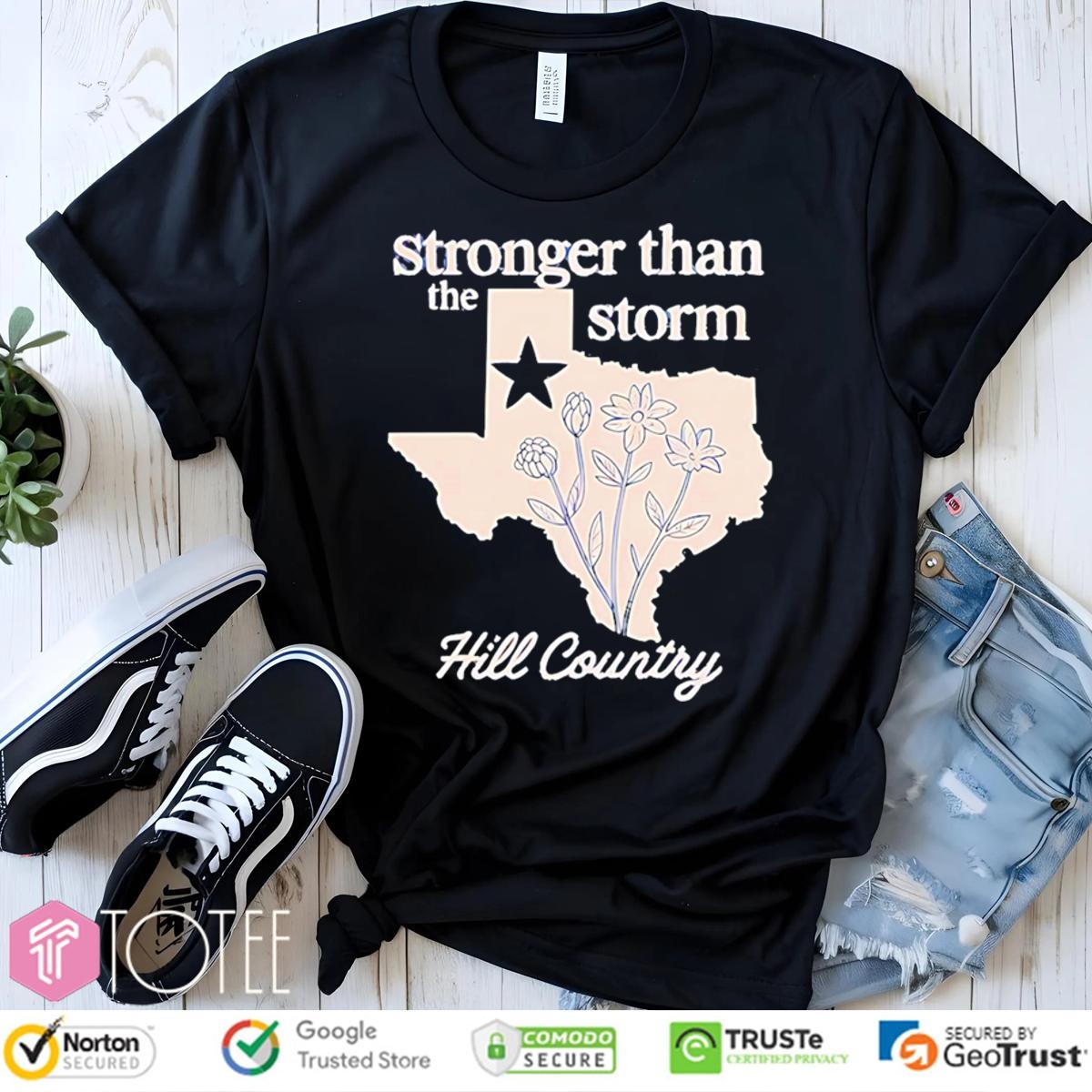 Texas Stronger Than The Storm Hill Country T-shirt