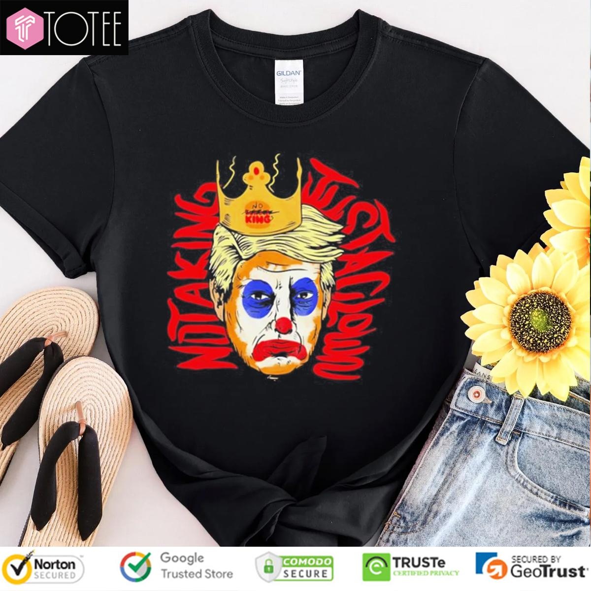 Trump Not A King Just A Clown T-shirt
